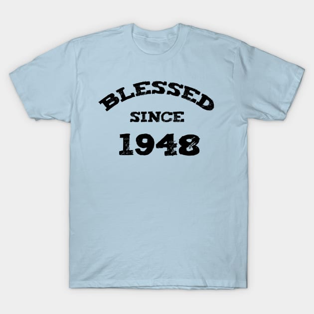 Blessed Since 1948 Funny Blessed Christian Birthday T-Shirt by Happy - Design